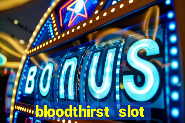 bloodthirst slot free play