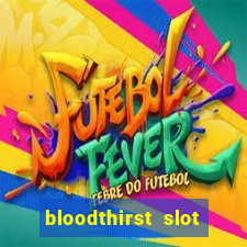 bloodthirst slot free play