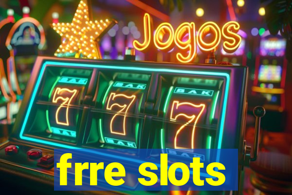 frre slots