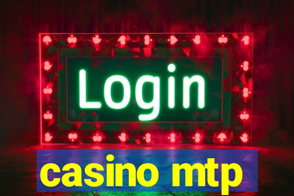 casino mtp