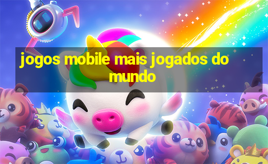 jogos mobile mais jogados do mundo