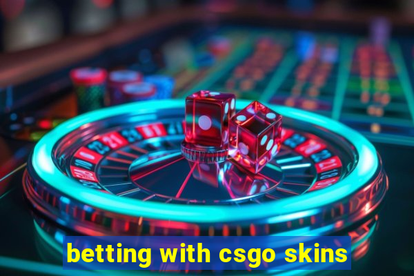 betting with csgo skins