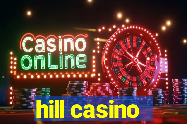 hill casino