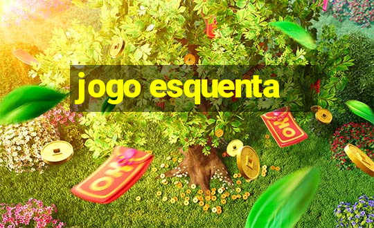 jogo esquenta