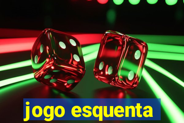 jogo esquenta