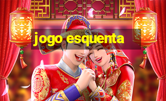 jogo esquenta