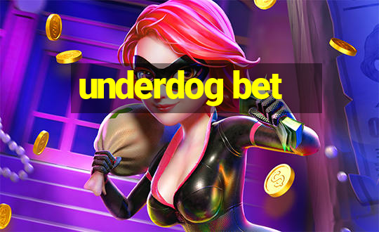 underdog bet