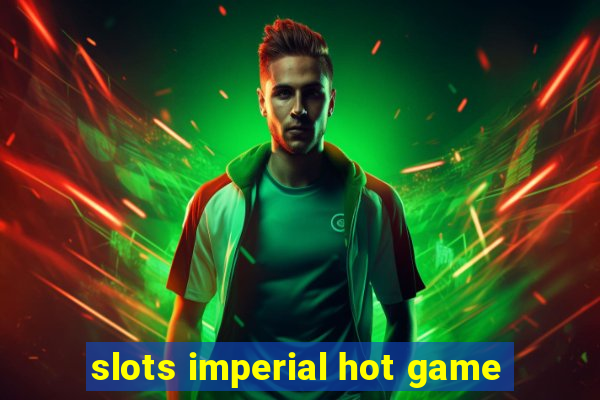 slots imperial hot game