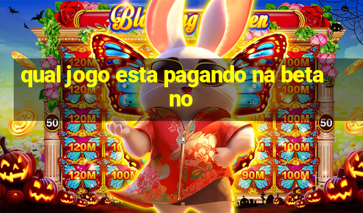 qual jogo esta pagando na betano