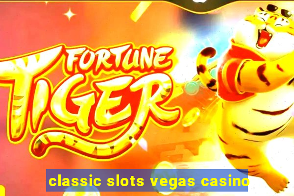 classic slots vegas casino