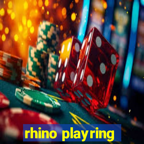 rhino playring