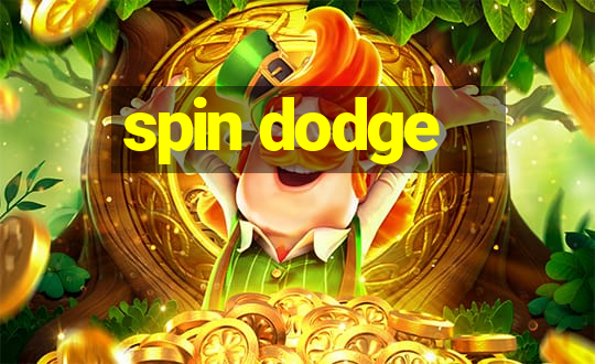 spin dodge