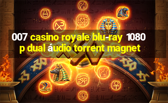 007 casino royale blu-ray 1080p dual áudio torrent magnet