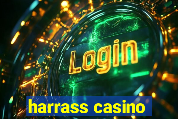 harrass casino