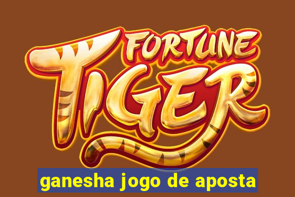 ganesha jogo de aposta