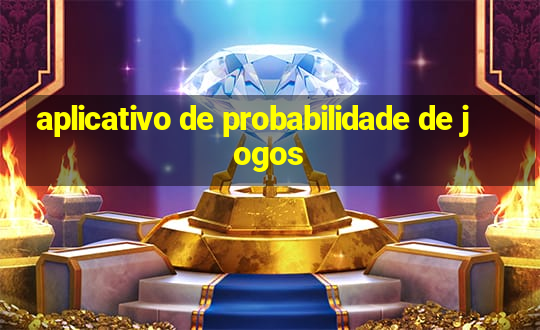 aplicativo de probabilidade de jogos