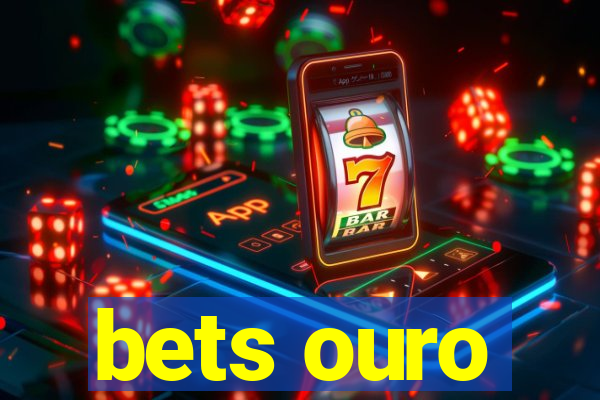 bets ouro