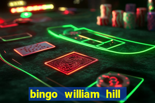 bingo william hill mini lobby