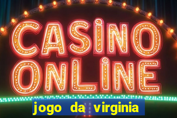 jogo da virginia que da dinheiro