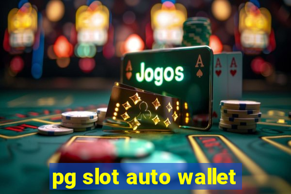 pg slot auto wallet