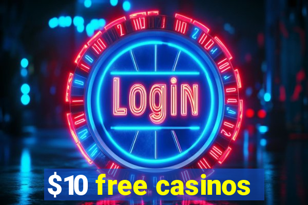 $10 free casinos