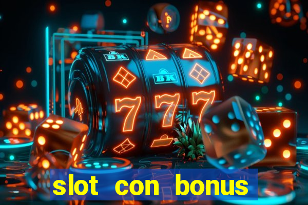 slot con bonus immediato senza deposito