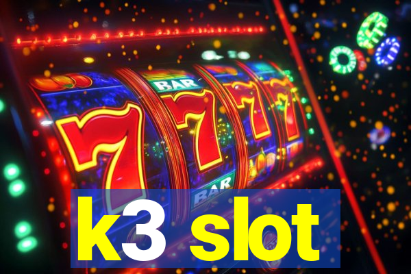 k3 slot