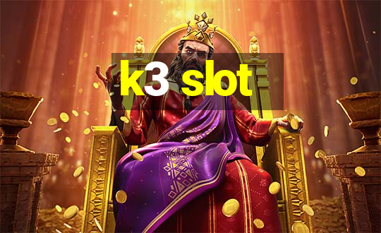 k3 slot