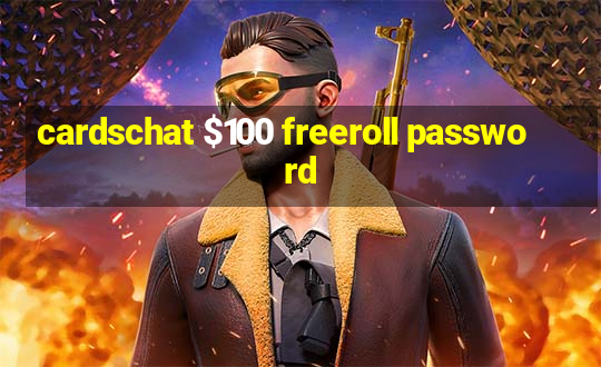 cardschat $100 freeroll password