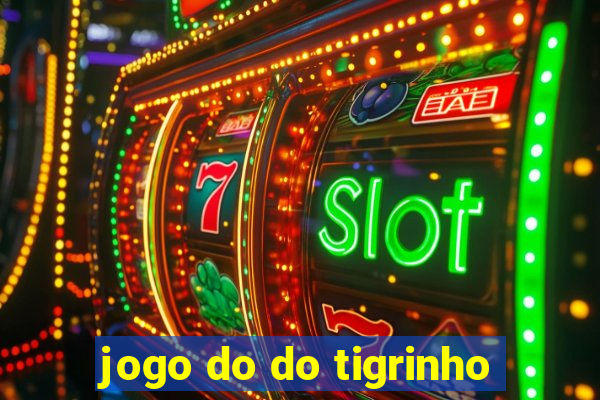 jogo do do tigrinho