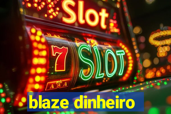 blaze dinheiro