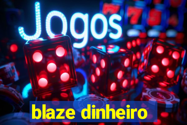 blaze dinheiro