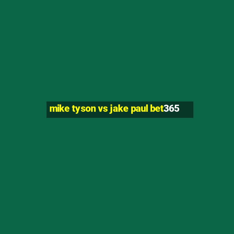 mike tyson vs jake paul bet365