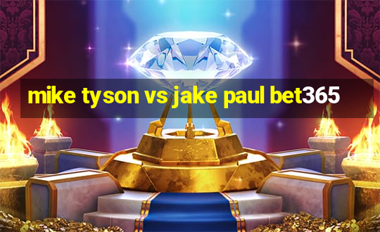 mike tyson vs jake paul bet365