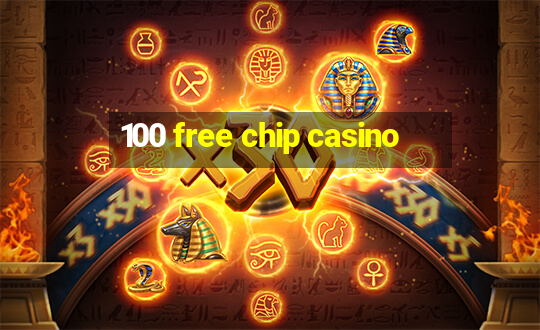 100 free chip casino