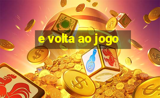 e volta ao jogo