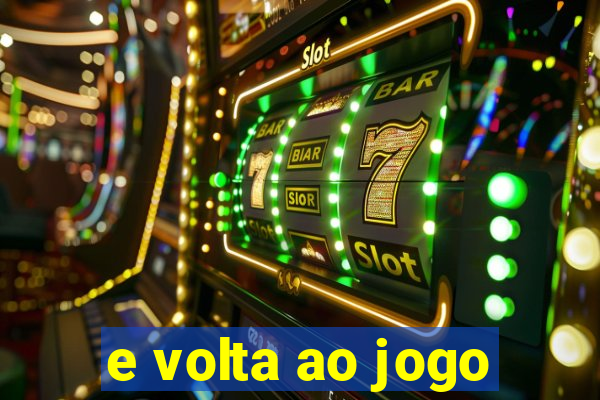 e volta ao jogo