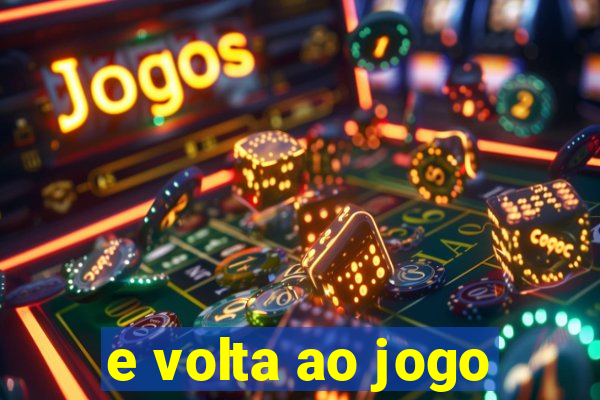 e volta ao jogo