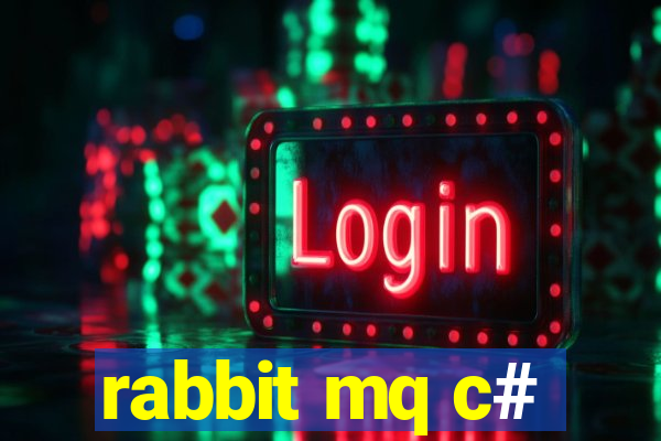 rabbit mq c#