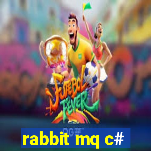 rabbit mq c#