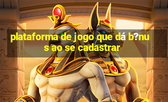 plataforma de jogo que dá b?nus ao se cadastrar