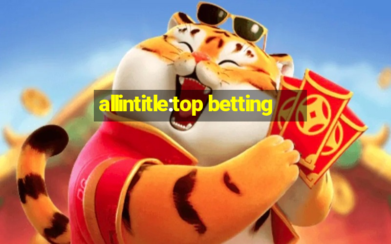 allintitle:top betting