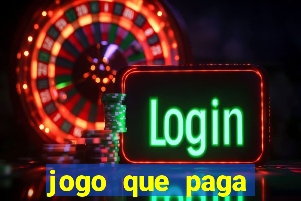 jogo que paga muito dinheiro