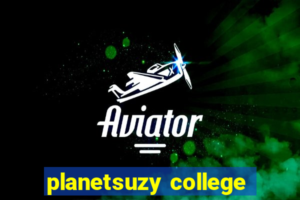 planetsuzy college