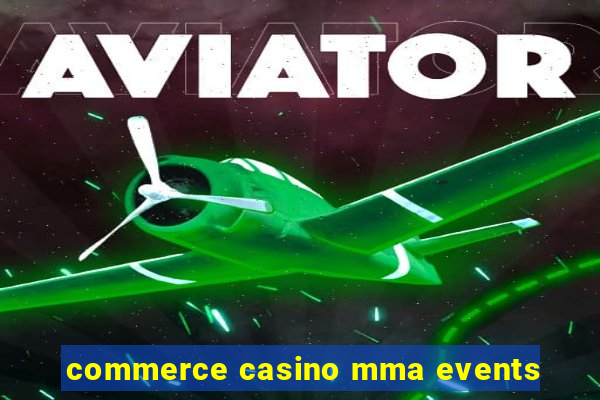 commerce casino mma events