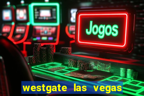 westgate las vegas resort & casino resort