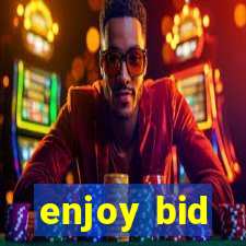 enjoy bid