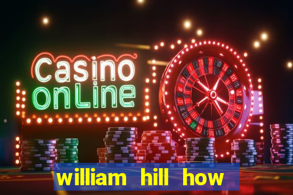 william hill how to bet