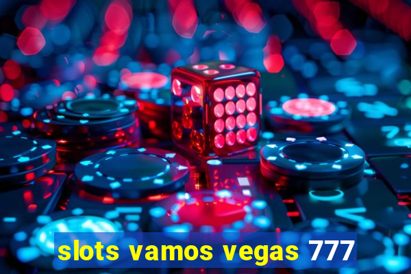 slots vamos vegas 777