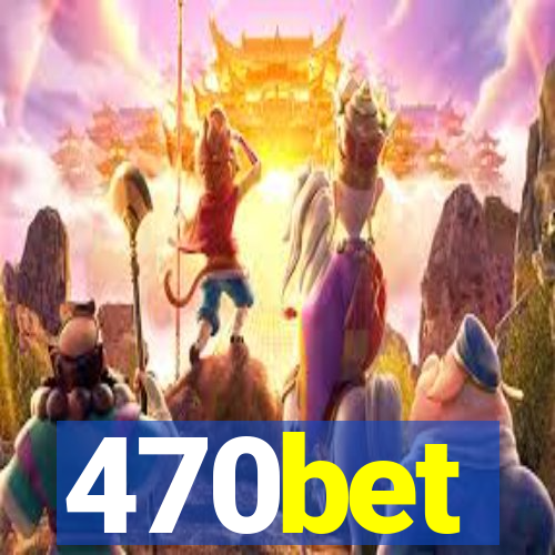 470bet